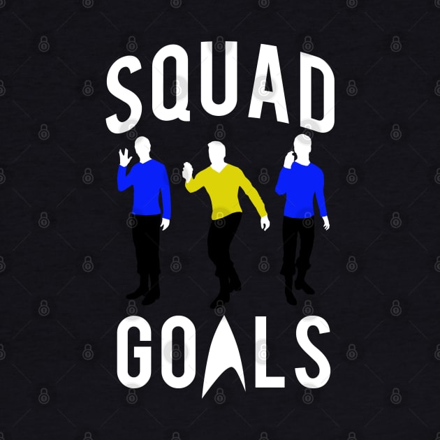 Trekkie Squad Goals by PopCultureShirts